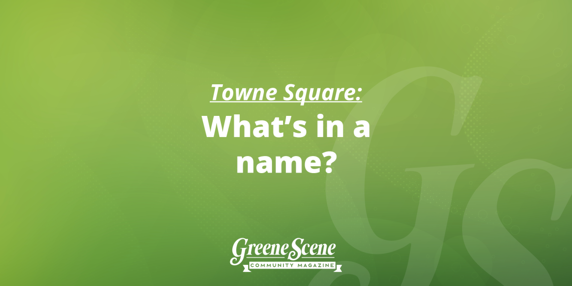 Towne Square: What’s in a name?
