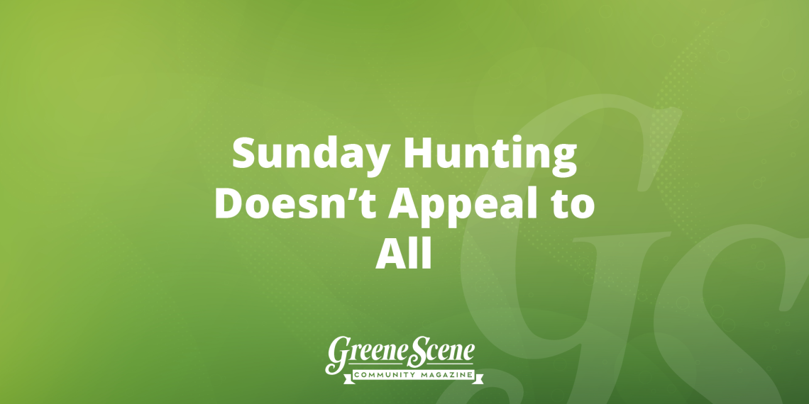 Sunday Hunting Doesn’t Appeal to All